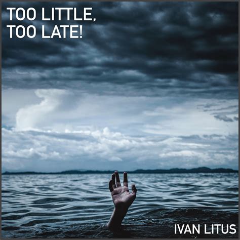 Too Little Too Late Single Il Sound