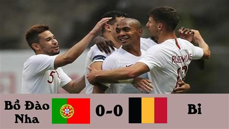 Bồ đào nha vs pháp: Bồ Đào Nha Và Bỉ - Trận Đấu Cân Bằng Khi Thiếu Ronaldo ...