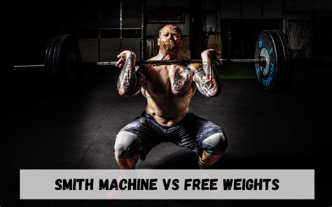 Smith Machine Vs Free Weights: Which One is Better?