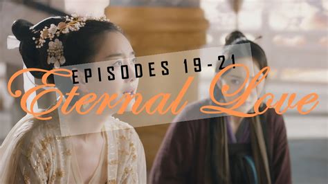 Eternal Love Episodes 19 21 Recap Review Youtube