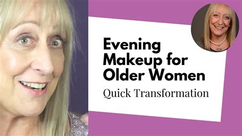 Makeup Tips For Women Over 60 Quick And Easy Evening Makeup