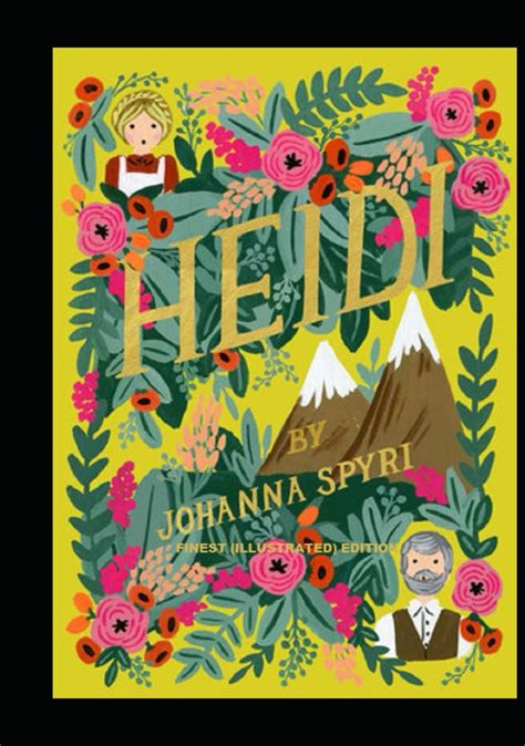 Heidi Finest Illustrated Edition By Johanna Spyri Goodreads