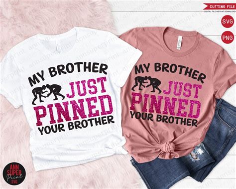 Wrestling Brother Svg My Brother Just Pinned Your Brother Etsy