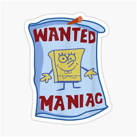 Spongebob Squarepants Wanted Maniac T Shirt Sticker For Sale By