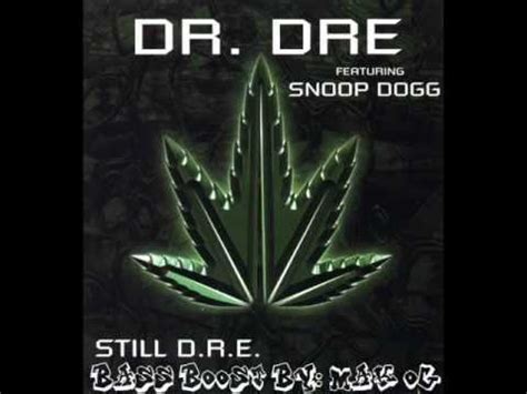 Dre, featuring fellow american rapper snoop dogg. Dr. Dre feat Snoop Dogg - Still D.R.E (Clean Bass Boost ...