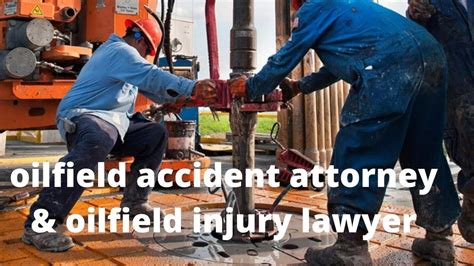 Oilfield Accident Attorney And Oilfield Injury Lawyer Nes 105 Youtube