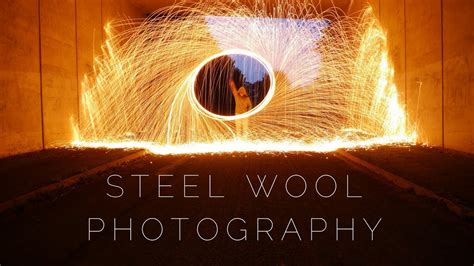 Steel Wool Long Exposure Photography How To Youtube