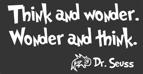 Think And Wonder Dr Seuss Seuss Quotes Dr Seuss Quotes Wall Quotes