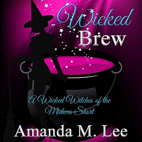 Wicked Brew A Wicked Witches Of The Midwest Short Audible