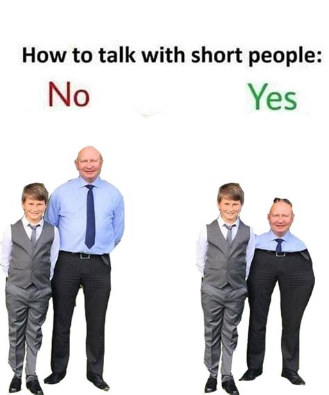 How To Talk With Short People How To Talk To Short People Know Your