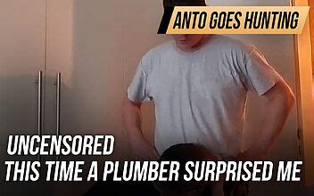 Uncensored This Time A Plumber Surprised Me By Anto Goes Hunting