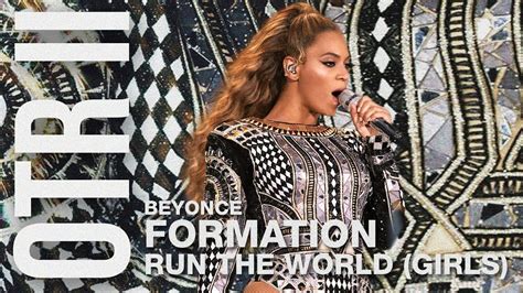 Beyoncé Formation And Run The World Girls Live Footage At Otr Ii