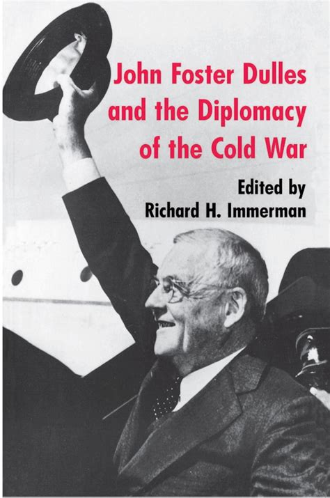 John Foster Dulles And The Diplomacy Of The Cold War Princeton