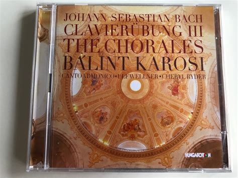 johann sebastian bach clavierubung iii the chorales balint karosi canto armonico