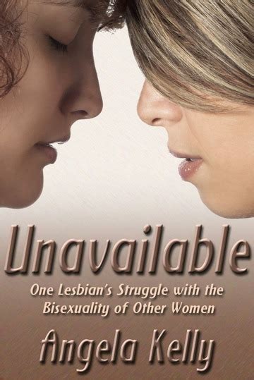Unavailable One Lesbians Struggle With The Bisexuality Of Other Women
