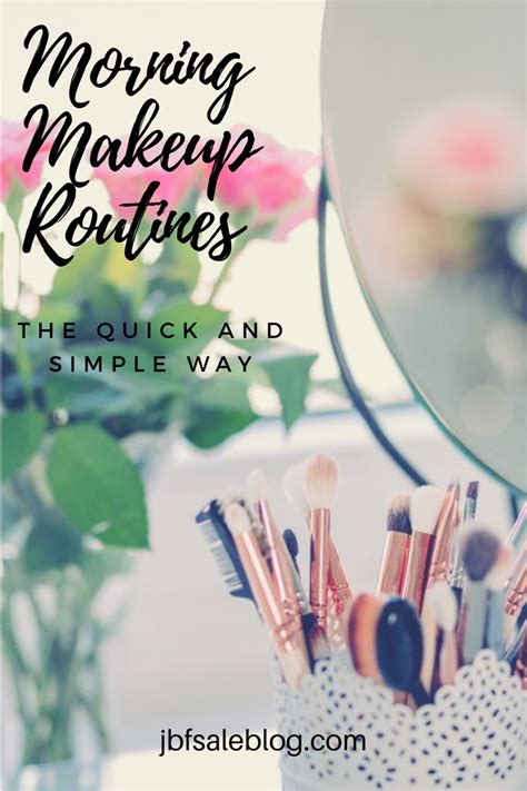 Morning Makeup Routines The Quick And Simple Way Morning Makeup