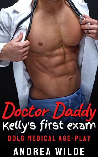 Doctor Daddy Kellys First Exam Ddlg Medical Age Play Sexy Doctor Daddies Give Medical Exams