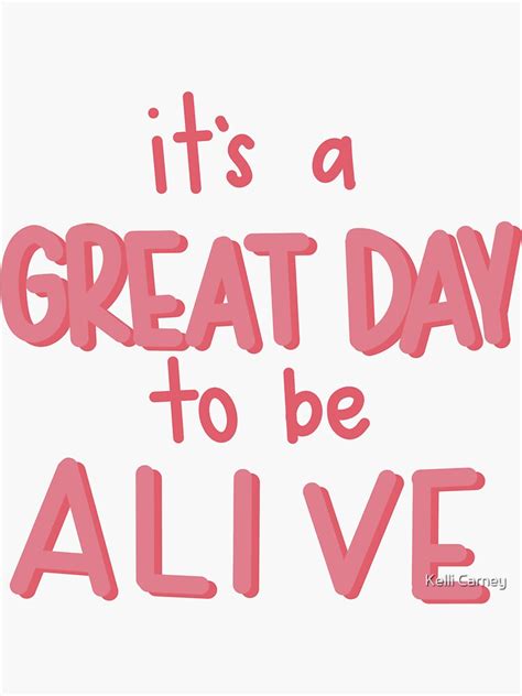 Its A Great Day To Be Alive Sticker Sticker For Sale By Kacarne1