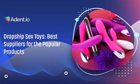 Sex Toy Dropshipping 10 Best Adult Suppliers And Getting Started