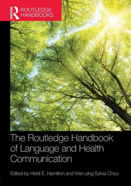 The Routledge Handbook Of Language And Health Communication Edition 1