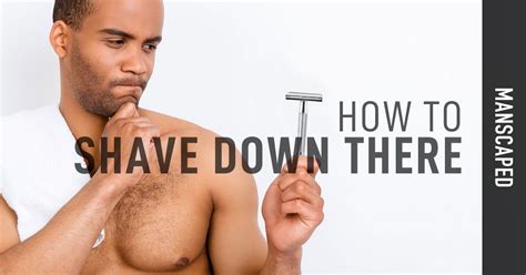 How To Shave Down There Using Manscaped Manscaped™ Blog