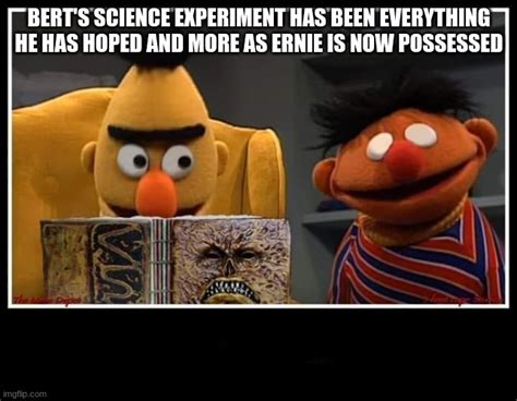 Evil Dead Bert And Ernie Memes Imgflip