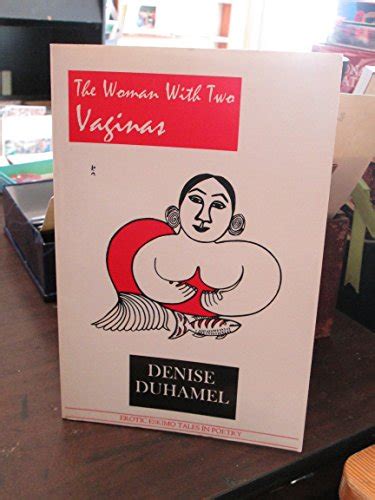 the woman with two vaginas duhamel denise 9780963400062 books