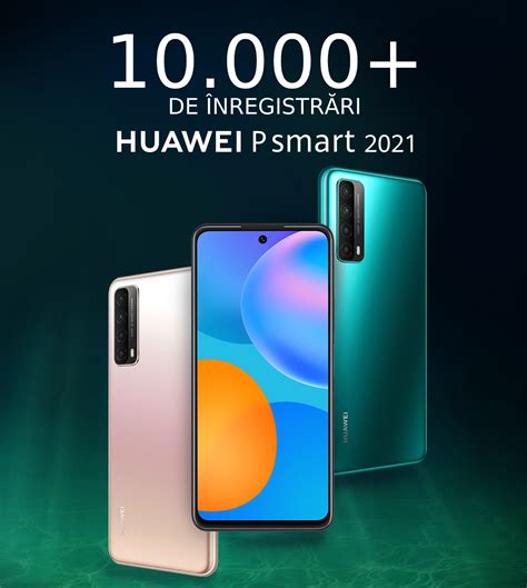 Înregistări Record în Campania Dedicată Huawei P Smart 2021 Peste 10