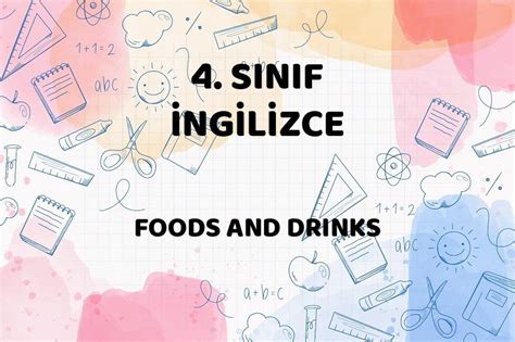 FOODS AND DRINKS 4 Sınıf İngilizce 10 Ünite Okul Modu