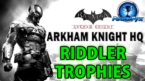 Batman Arkham Knight Arkham Knight Hq All Riddler Trophy Locations