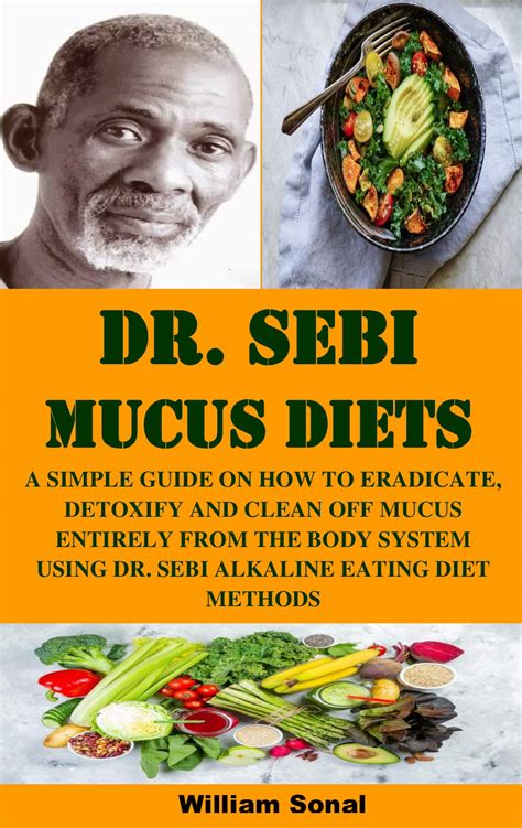 Dr Sebi Mucus Diets A Simple Guide On How To Eradicate Detoxify And