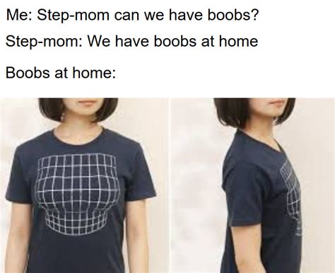 Not Sure Why He Wants His Step Moms Boobs Rmemes