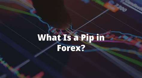 ¿qué Es Un Pip En Forex La Guía Completa De Pips En Forex