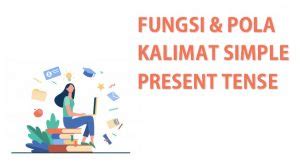 Menurut pengertiannya, present continuous tense merupakan bentuk tense yang digunakan untuk menjelaskan tindakan atau peristiwa yang sedang. Pola Kalimat Simple Present Tense: Is/Am/Are - Belajar ...