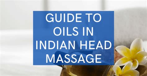 Guide To Oils For Indian Head Massage Massage Gear Guru