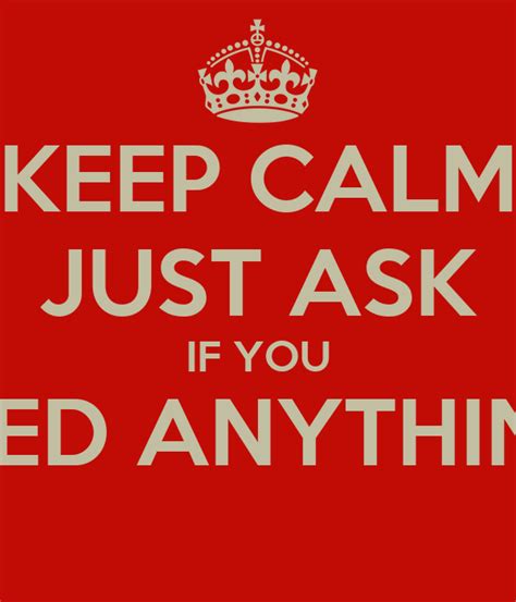Keep Calm Just Ask If You Need Anything Poster Amin Keep Calm O Matic