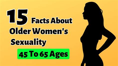 19 Facts About Older Womens Sexuality 45 To 65 Ages Unveiling The