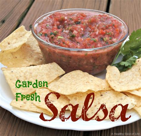 The Secret To Perfect Garden Fresh Salsa A Healthy Slice Of Life