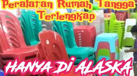 Peralatan Rumah Tangga Terlengkap Hanya Di ALASKA YouTube