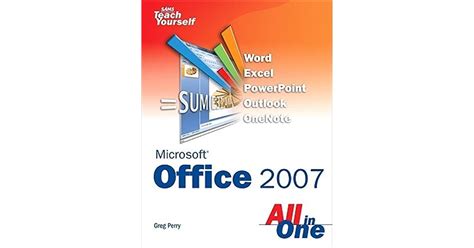 Sams Teach Yourself Microsoft Office 2007 All In One By Greg Perry