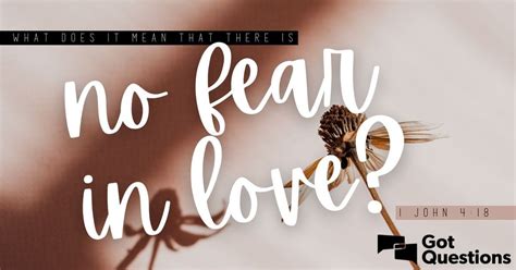 What Does It Mean That There Is No Fear In Love 1 John 418