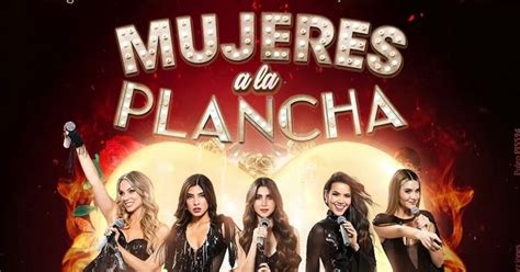 Mujeres A La Plancha Ellas Son Las Nuevas Integrantes Del Exitoso Show