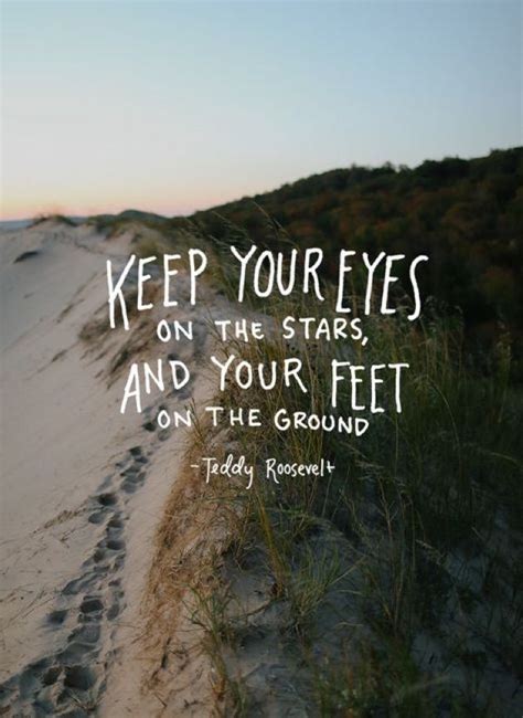 Favorite Quote Keep Your Eyes On The Stars And Your Feet