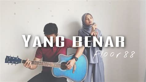 Achoi floor 88 arrangement : Yang benar - Floor 88 (cover by Siti Raudhah) - YouTube