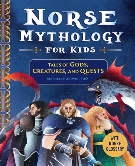 Norse Mythology For Kids Tales Of Gods Creatures And Quests