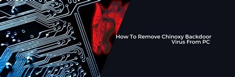 how to remove chinoxy backdoor virus from pc