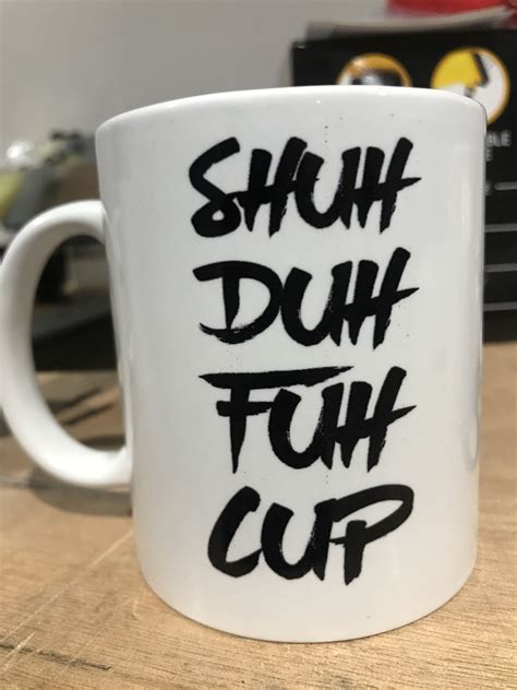Funny Mug Shuh Duh Fuh Cup Lol Mugs Funny Mugs Cup