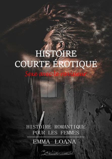 Histoire Courte Rotique Sexe Avec Le Ravisseur Histoire Romantique Pour Les Femmes By Emma