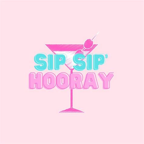 Sip Sip Hooray Graphic And Quote Martini Recipe Happy Hour Quote And