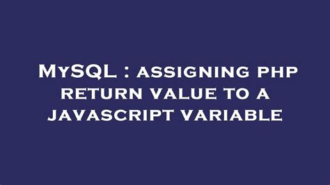 MySQL Assigning Php Return Value To A Javascript Variable YouTube